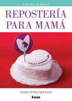 Repostería Para Mamá 9876349333 Book Cover