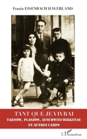 Tant que je vivrai: Tarnów, Plaszów, Auschwitz-Birkenau et autres camps (French Edition) 2343195293 Book Cover