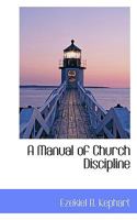 A Manual of Church Discipline 1117774791 Book Cover
