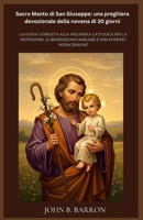 Sacro Manto di San Giuseppe: una preghiera devozionale della novena di 30 giorni: La guida completa alla preghiera cattolica per la protezione, le ... e una potente intercessione (Italian Edition) B0GQSCHK3Q Book Cover