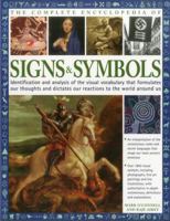 The Complete Encyclopedia of Signs & Symbols: Identification and Analysis of the Visual Vocabulary that Formulates Our Thoughts and Dictates Our Reactions to the World Around Us 1844776697 Book Cover