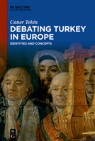 Debating Turkey in Europe: Identities and Concepts 3110777061 Book Cover