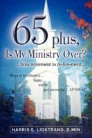 65 Plus, Is My Ministry Over? 1594674264 Book Cover
