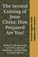 The Second Coming of Jesus Christ: How Prepared Are You?: Biblical Truth About the End Times, Spiritual Readiness, and the Hope of Christ’s Return B0GV7P8QB3 Book Cover