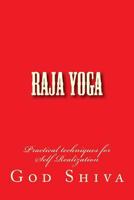 Raja Yoga: Practical techniques for Self Realization 1985713594 Book Cover