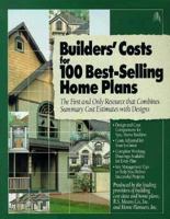 Builders' Cost for 100 Best-Selling Home Plans: The First and Only Resource That Combines Summary Cost Estimates With Designs