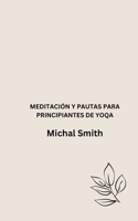 MEDITACIÓN Y PAUTAS PARA PRINCIPIANTES DE YOQA B0BL7ZJYB8 Book Cover