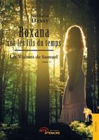 Roxana sur les fils du temps - Tome 1: Les Visions de Samuel (French Edition) 2354858094 Book Cover