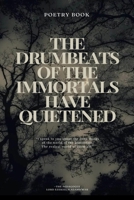 The Drumbeats of the Immortals Have Quietened 2487017090 Book Cover