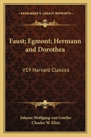 Harvard Classics 19: Goethe and Marlowe B000FVXRFO Book Cover