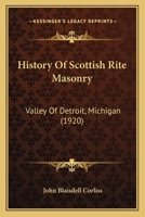 History Of Scottish Rite Masonry: Valley Of Detroit, Michigan 1113268190 Book Cover