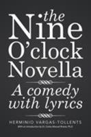 The Nine O'Clock Novella: A Comedy with Lyrics 1524542520 Book Cover
