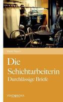Die Schichtarbeiterin: Durchlässige Briefe 3710352258 Book Cover