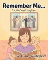 Remember Me...: For My Granddaughters 1098002113 Book Cover
