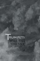 Trumpets Will Fill the Sky 1631357190 Book Cover