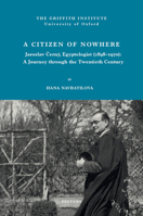 A Citizen of Nowhere: Jaroslav Cerny, Egyptologist (1898-1970): A Journey Through the Twentieth Century 9042949910 Book Cover