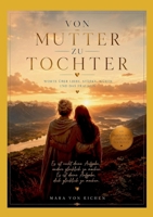 Von Mutter zu Tochter: Worte über Liebe, Stärke, Würde und das Frausein (German Edition) 3696381446 Book Cover