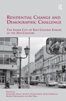 Residential Change and Demographic Challenge: The Inner City of East Central Europe in the 21st Century 0754679349 Book Cover