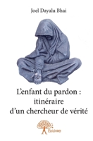 L'enfant du pardon: itinéraire d'un chercheur de vérité (French Edition) 2332690263 Book Cover