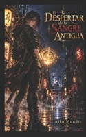 El Despertar de la Sangre Antigua (Crónicas de la Estirpe Oculta) (Spanish Edition) B0HJ1MQRDJ Book Cover
