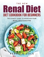 The New Renal Diet Cookbook for Beginners: The Easiest Guide to Maintain Your Renal Health Routine 9977802181 Book Cover