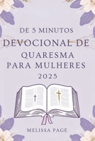 De 5 Minutos Devocional De Quaresma Para Mulheres 2025 (Portuguese Edition) B0DVZCTV7B Book Cover