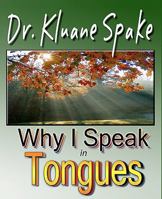 Why I Speak In Tongues: Learn How & Why 1453618023 Book Cover
