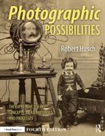 Photographic Possibilities: The Expressive Use of Ideas, Materials and Processes 0240800478 Book Cover