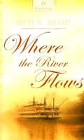Where the River Flows (Heartsong Presents #700) 1597890022 Book Cover