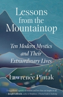 Lessons from the Mountaintop: Ten Modern Mystics and Their Extraordinary Lives 1591813328 Book Cover