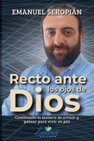 Recto ante los ojos de Dios: Cambiando la manera de actuar y pen-sar para vivir en paz (Spanish Edition) B0GL52HMVR Book Cover