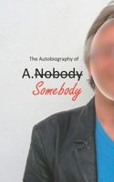 The Autobiography of A.Somebody 1478395486 Book Cover