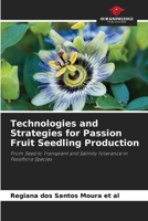 Technologies and Strategies for Passion Fruit Seedling Production 6200711534 Book Cover