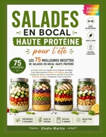 Salades en bocal haute protéine pour l’été: 75 recettes vegetariennes riches en proteines pour des repas sains, complets et faciles a emporter (French Edition) B0H669CFFQ Book Cover