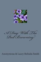 A Day with the Poet Browning 1478390166 Book Cover