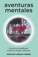 Aventuras Mentales Subconscientes: Un estilo de meditación moderno, simple y dinámico B09XSX7YLK Book Cover