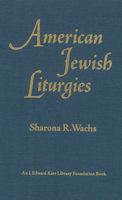 American Jewish Liturgies: A Bibliography of American Jewish Liturgy from the Establishment of the Press in the Colonies Through 1925 (Bibliographica Judaica) 0878209123 Book Cover