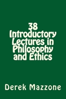 38 Introductory Lectures in Philosophy and Ethics 1983583413 Book Cover