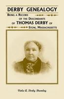 Derby Genealogy: Being a Record of the Descendants of Thomas Derby of Stow, Massachusetts 1014294967 Book Cover