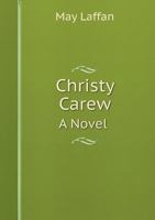 Christy Carew, by the Author of 'hon. Miss Ferrard' 1240888600 Book Cover