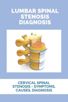 Lumbar Spinal Stenosis Diagnosis: Cervical Spinal Stenosis - Symptoms, Causes, Diagnosis: Stenosis Of The Carotid Artery Diagnosis B0914PWC3T Book Cover