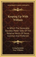 Keeping Up with William: In which the Honorable Socrates Potter Talks of the ... 1983526673 Book Cover