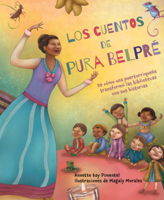 Cuentos de Pura Belpre: de Como Una Puertorriquena Transformo Las Bibliotecas Con Sus Historias B0GN5W23S9 Book Cover