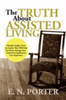 The Truth about Assisted Living 1436309042 Book Cover