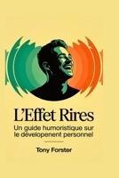 L'EFFET RIRES: Un guide humoristique sur le développement personnel (French Edition) B0F99XCCYF Book Cover
