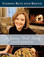 A Journey Worth Taking: Cooking Keto with Kristie (Black and White Edition) 1540682226 Book Cover