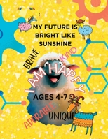 MY FUTURE IS BRIGHT LIKE SUNSHINE-Affirmation coloring book kids 1916554113 Book Cover