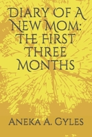 Diary Of A New Mom: The First Three Months 1712984640 Book Cover