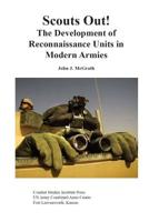 Scouts Out!: The Development of Reconnaissance Units in Modern Armies 1780390386 Book Cover