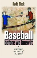 Baseball before We Knew It: A Search for the Roots of the Game 0803262558 Book Cover